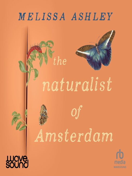 Title details for The Naturalist of Amsterdam by Melissa Ashley - Available